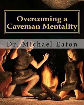 Paperback Overcoming a Caveman Mentality: Learning from the Lessons of David at the Cave called Adullam Book