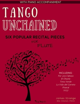 Paperback Tango Unchained: Six Popular Recital Pieces for Flute Book