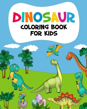 Paperback Dinosaur Coloring Book For Kids: Gift For Dinosaur Lovers Kids Girls and Boys Book