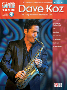 Misc. Dave Koz Saxophone Play-Along Volume 6 - Book/Online Audio [With Access Code] Book