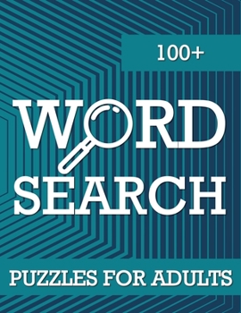100+ Word Search Puzzles for Adults: Word Search Book for Adults with a Huge Supply of Puzzles, Big Puzzlebook with Word Find Puzzles for Seniors, Adults and all other Puzzle Fans