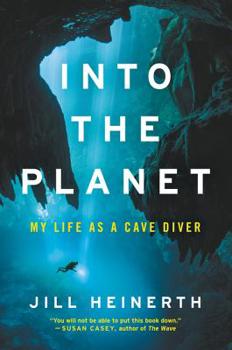 Hardcover Into the Planet: My Life as a Cave Diver Book