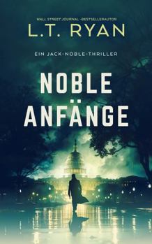 Noble Anfänge: Ein Thriller (Die Jack-Noble-Serie) (German Edition)