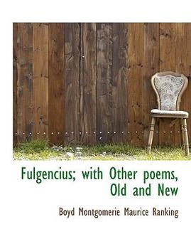 Paperback Fulgencius; With Other Poems, Old and New [Large Print] Book