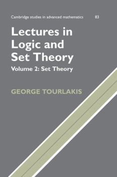 Lectures in Logic and Set Theory - Book #83 of the Cambridge Studies in Advanced Mathematics