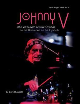 Paperback Johnny V: John Vidacovich of New Orleans on the Drums and on the Cymbals Book