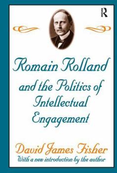 Romain Rolland and the Politics of Intellectual Engagement