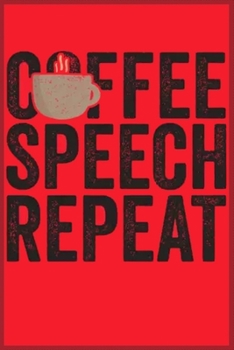 Coffee Speech repeat: Notebook Journal for Kids & men , women…. with more than 100 lined page - Composition Size (6*9)