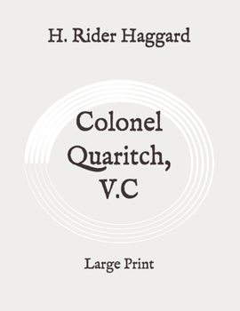 Colonel Quaritch, V.C: Large Print