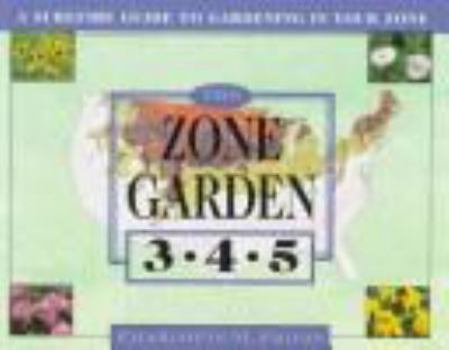 Paperback The Zone Garden: A Surefire Guide to Gardening in Zones 3, 4, 5 Book