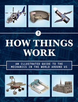 Hardcover How Things Work 2nd Edition: An Illustrated Guide to the Mechanics Behind the World Around Us Book