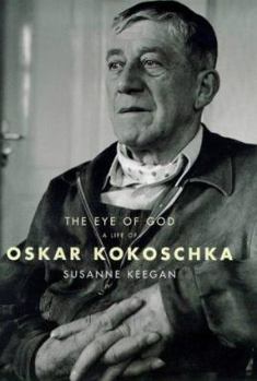 Hardcover The Eye of God: A Life of Oskar Kokoschka Book