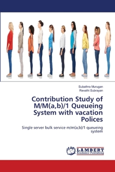 Contribution Study of M/M(a, b)/1 Queueing System with vacation Polices
