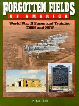 Paperback Forgotten Fields of America: World War II Bases and Training, Then and Now Book