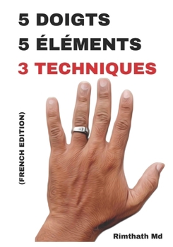 5 Doigts, 5 Éléments : 3 Techniques: French Edition