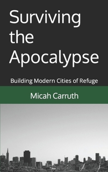 Surviving the Apocalypse: Building Modern Cities of Refuge
