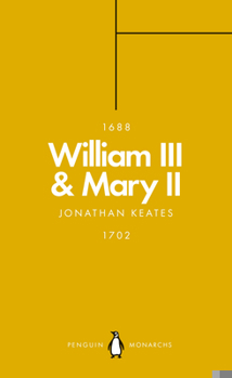 William III & Mary II: Partners in Revolution - Book #33 of the Penguin Monarchs