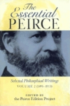 Paperback The Essential Peirce, Volume 2: Selected Philosophical Writings (1893-1913) Book