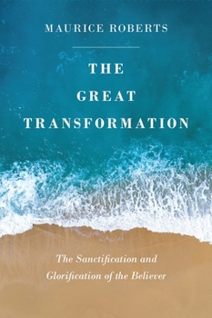 Paperback The Great Transformation: The Sanctification and Glorification of the Believer Book