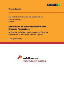 Paperback Generación de Electricidad Mediante Energías Renovables: Aplicación de la Directiva Europea de Energías Renovables al Sector Eléctrico en España [Spanish] Book
