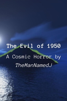 Paperback The Evil of 1950: A Cosmic Horror by TheManNamedJ Book