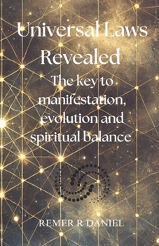 Paperback Universal Laws Revealed: The key to manifestation, evolution and spiritual balance Book