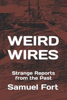 Paperback Weird Wires: Strange Reports from the Past Book