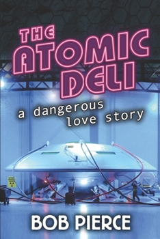 Paperback The Atomic Deli: A Dangerous Love Story Book