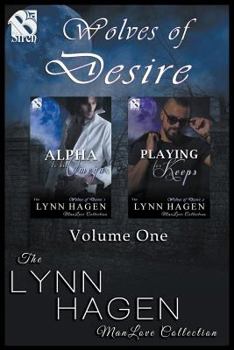 Wolves of Desire, Volume 1 [Alpha to His Omega: Playing for Keeps] (Siren Publishing: The Lynn Hagen Manlove Collection) - Book  of the Wolves of Desire