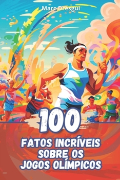 Paperback 100 Fatos Incríveis sobre os Jogos Olímpicos [Portuguese] Book