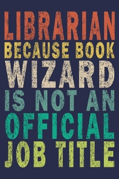 Paperback Librarian Because Book Wizard is not an Official Job Title: Funny Vintage Librarian Reading Journal Gift Book