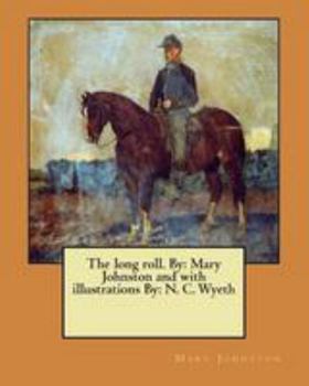 Paperback The long roll. By: Mary Johnston and with illustrations By: N. C. Wyeth Book