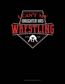 Paperback I Can't My Daughter Has Wrestling: Storyboard Notebook 1.85:1 Book