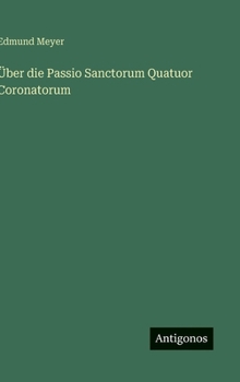 Hardcover Über die Passio Sanctorum Quatuor Coronatorum [German] Book