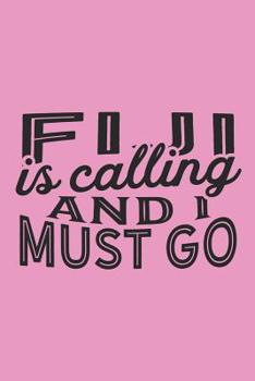 Paperback Fiji Is Calling And I Must Go Book