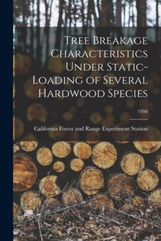Paperback Tree Breakage Characteristics Under Static-loading of Several Hardwood Species; 1956 Book