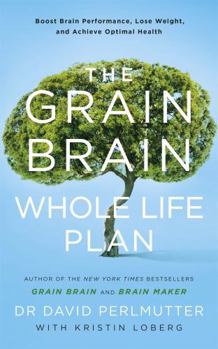 Paperback The Grain Brain Whole Life Plan: Boost Brain Performance, Lose Weight, and Achieve Optimal Health Book