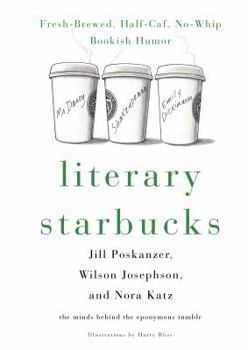 Hardcover Literary Starbucks: Fresh-Brewed, Half-Caf, No-Whip Bookish Humor Book