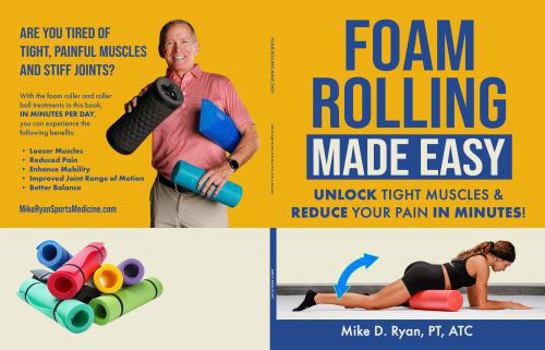 Paperback Foam Rolling Made Easy: Unlock Tight Muscles & Reduce Your Pain In Minutes Book