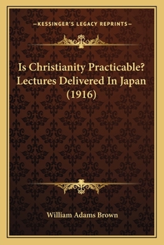 Paperback Is Christianity Practicable? Lectures Delivered In Japan (1916) Book