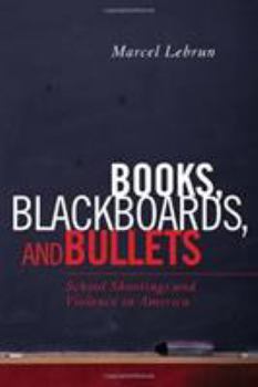 Hardcover Books, Blackboards, and Bullets: School Shootings and Violence in America Book