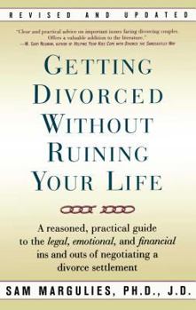 Paperback Getting Divorced Without Ruining Your Life: A Reasoned, Practical Guide to the Legal, Emotional and Financial Ins and Outs of Negotiating a Divorce Se Book