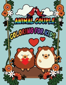 Paperback Animal Couple Coloring For Kids: A Great Way To Put Your Mind At Rest - Relieve The Day's Stress - Improve your mood - help you practice mindfulness - Book