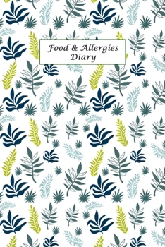 Paperback Food & Allergies Diary: Discover Food Intolerances and Allergies: A Food Diary that Tracks your Triggers and Symptoms Book