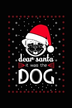 Paperback Dear Santa It Was The Dog: Blank Lined Journal Notebook for Pug Lover, Christmas Pug notebook for Men and Women Book