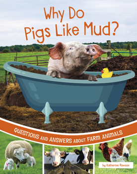 Paperback Why Do Pigs Like Mud?: Questions and Answers about Farm Animals Book