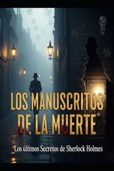 Los Manuscritos de la Muerte/ Los Últimos Secretos de Sherlock Holmes (Spanish Edition)