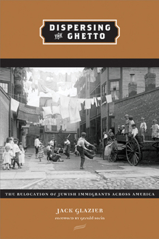 Paperback Dispersing the Ghetto: The Relocation of Jewish Immigrants Across America Book