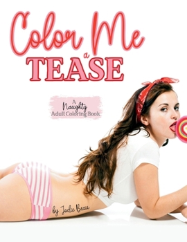 Paperback Color Me a Tease: A Naughty "Adult" Coloring Book