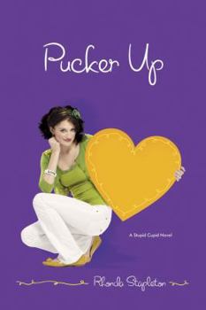 Pucker Up - Book #3 of the Stupid Cupid